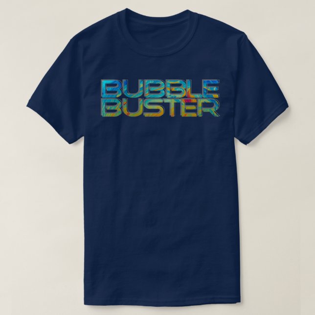 Bubble Buster T-Shirt (Design Front)