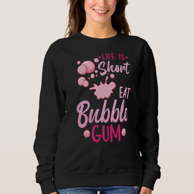 Bubble Gum Ball Gumball Chewing Gum Sweatshirt (Front)