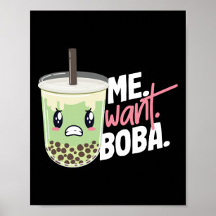 Bubble Me. Want. Boba. Tea Poster