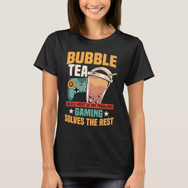 Bubble Tea And Gaming Quote For Gamer T-Shirt (Front)