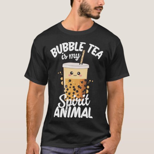 Bubble Tea Is My Spirit Animal T_Shirt