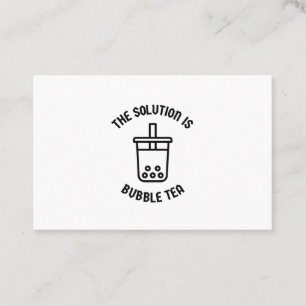 Bubble tea is the solution business card