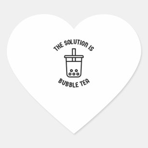Bubble tea is the solution heart sticker