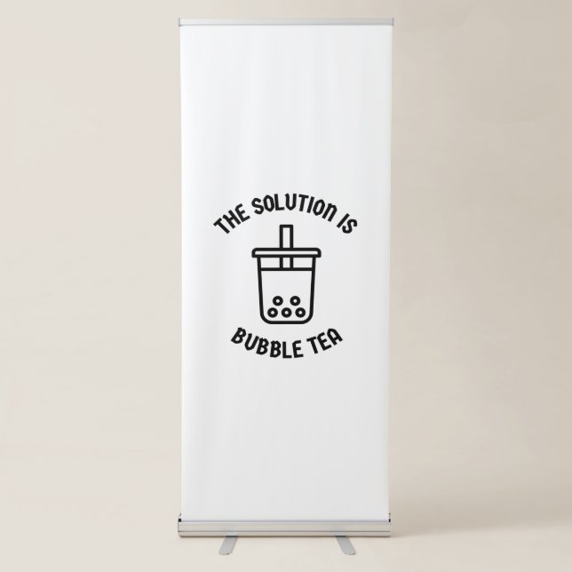 Bubble tea is the solution retractable banner (Front)