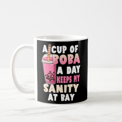 Bubble Tea Lover A Cup Boba A Day Keeps The Sanity