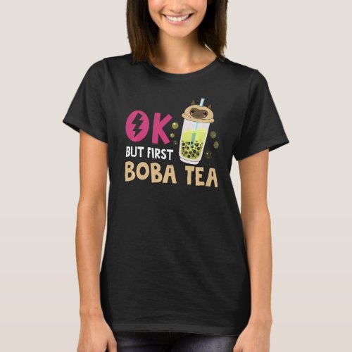 Bubble Tea  Ok But First Boba Tea T_Shirt