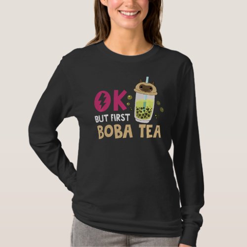 Bubble Tea  Ok But First Boba Tea T_Shirt