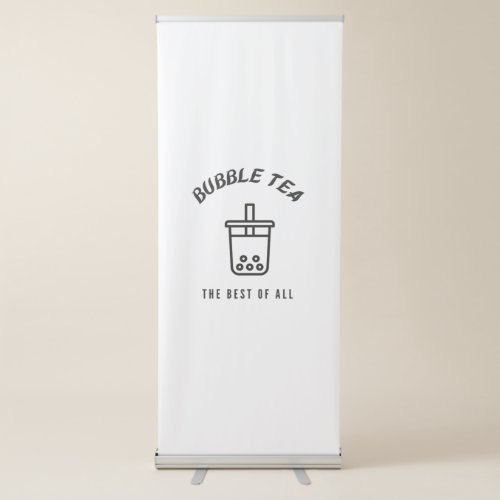 Bubble tea the best of all retractable banner