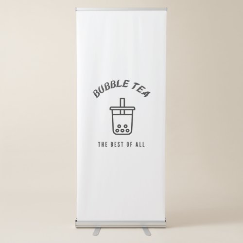 Bubble tea the best of all retractable banner