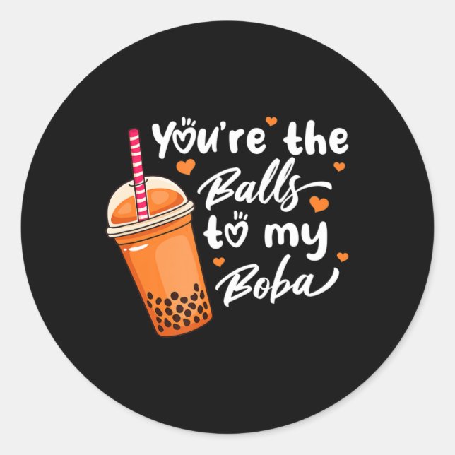 Bubble Tea You're The Balls To My Boba Drinks Kawa Classic Round Sticker (Front)