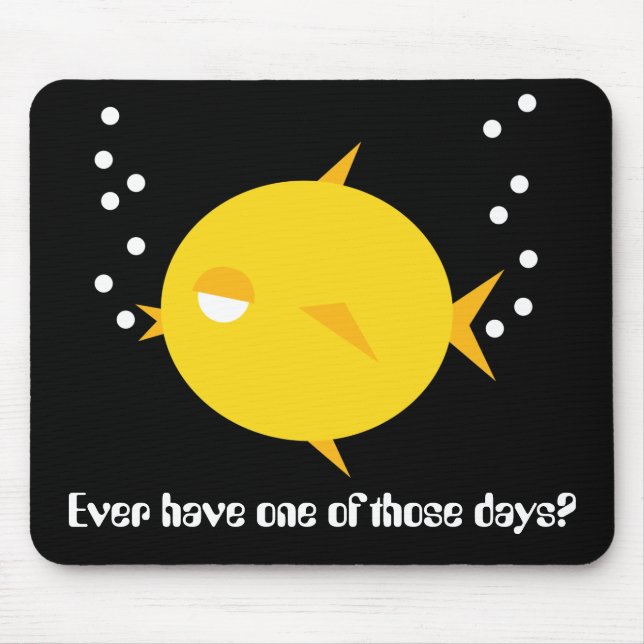 Bubbles The BlowFish_One of those days Mouse Pad (Front)