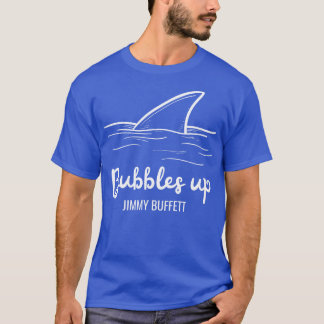 bubbles up jimmy buffett TShirt