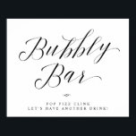 Bubbly Bar Chic Bridal Shower or Wedding Sign<br><div class="desc">Elegant Calligraphy Script Bridal shower or Wedding Sign - Bubbly Bar Table Sign - Pop fizz clink, let's have another drink. A stylish yet simple formal design in black and white or any background color you choose. Just click the customize further link, shown under the text personalization area on the...</div>