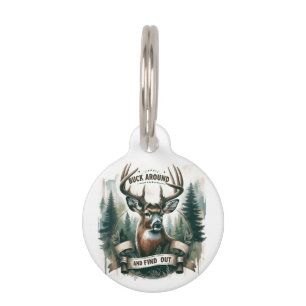 Buck Around And Find Out, Deer Hunting Season Pet ID Tag