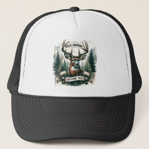 Buck Around And Find Out, Deer Hunting Season Trucker Hat