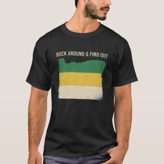 Buck Around and Find Out Shirt Funny Oregon Map