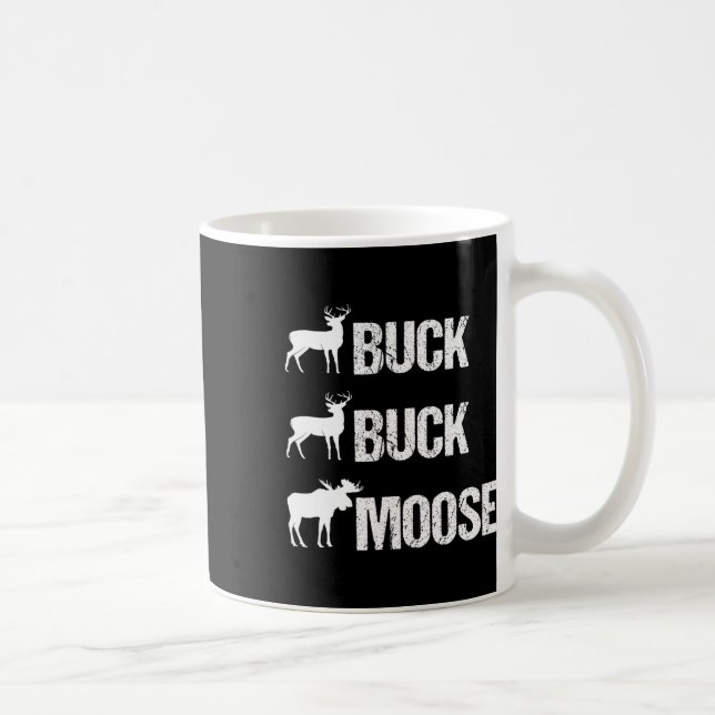 Buck Buck Moose Funny Moose Buck Hunting  Coffee Mug (Right)