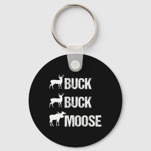Buck Buck Moose Funny Moose Buck Hunting Keychain