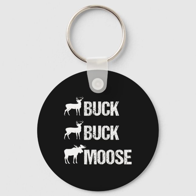 Buck Buck Moose Funny Moose Buck Hunting  Keychain (Front)