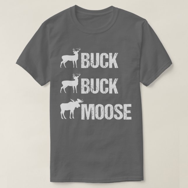 Buck Buck Moose Funny Moose Buck Hunting  T-Shirt (Design Front)