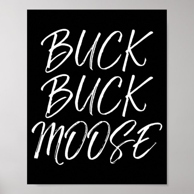 Buck Buck Moose  Outdoors Fun Hunting Quote  Poster (Front)