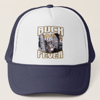 Buck Fever Trucker Hat by basketcase413 at Zazzle