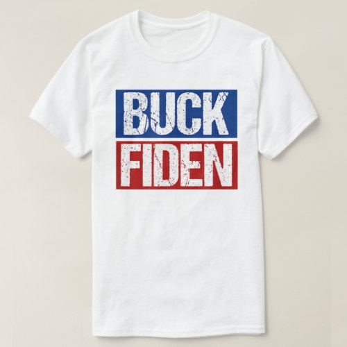 BUCK FIDEN Anti Joe Biden T_Shirt