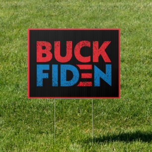 Buck Fiden funny anti Biden pro Trump Sign
