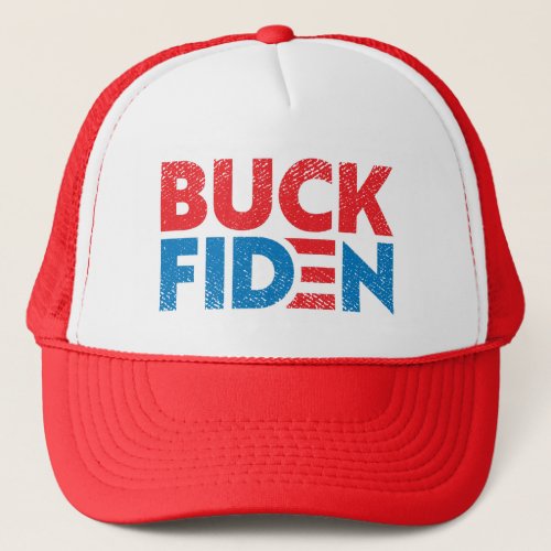 Buck Fiden funny anti Biden pro Trump  Trucker Hat