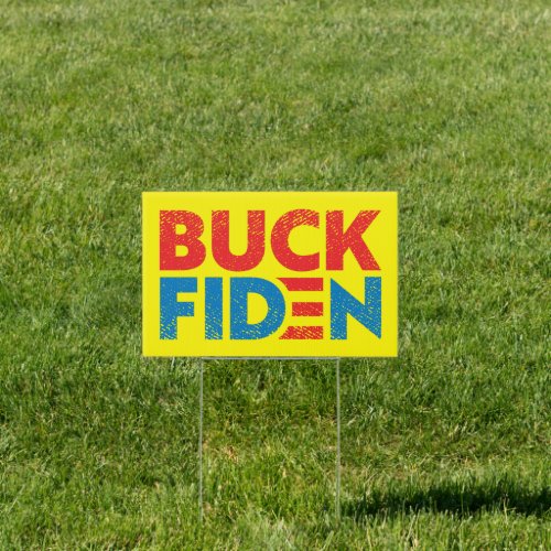 Buck Fiden funny anti Biden pro Trump yard  Sign