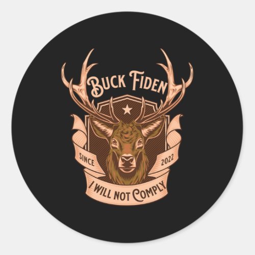 Buck Fiden I Will Not Comply Deer Classic Round Sticker