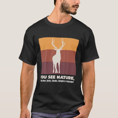 Buck Hunting I See Deer Jerky Funny Hunting Gifts T_Shirt