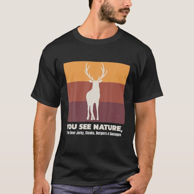 Buck Hunting I See Deer Jerky Funny Hunting Gifts T-Shirt (Front)