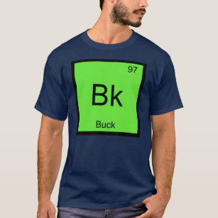 Buck Name Chemistry Element Periodic Table T-Shirt