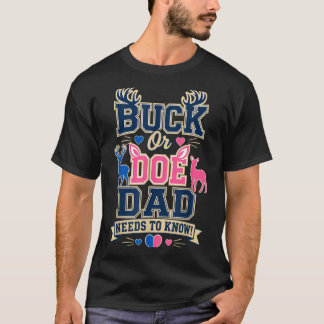 Buck Or Doe Dad Needs To Know Gender Reveal Deer T-Shirt