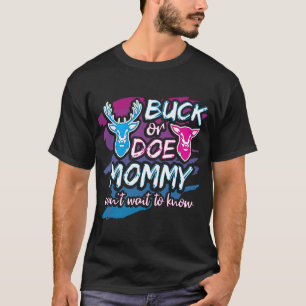 Buck Or Doe Mommy Gender Reveal Baby Party Announc T-Shirt