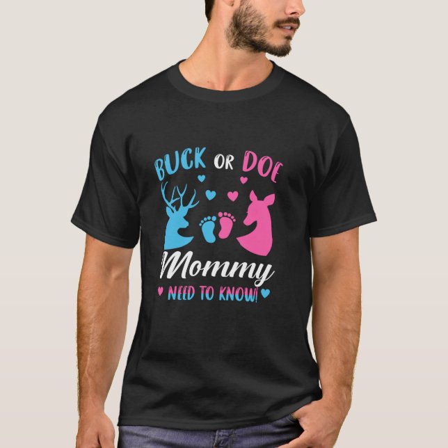 Buck or Doe Mommy Need To Know Gender Reveal Party T-Shirt (Front)