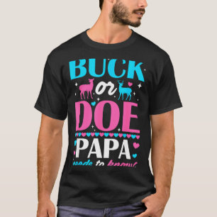 Buck Or Doe Papa Needs To Know Keeper Of Gender Re T-Shirt