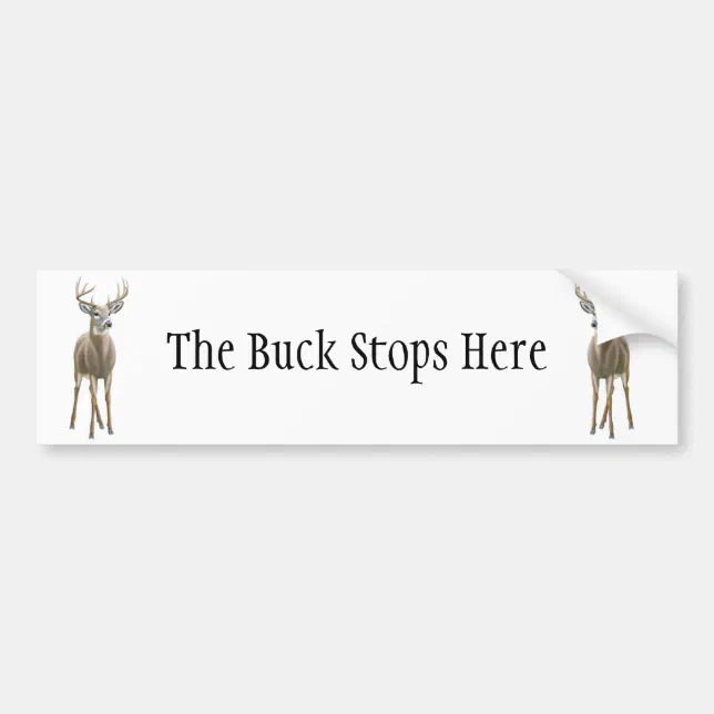 Buck Stops Here Bumper Sticker | Zazzle
