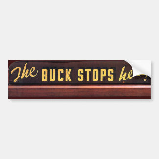 BUCK STOPS HERE - Bumper Sticker