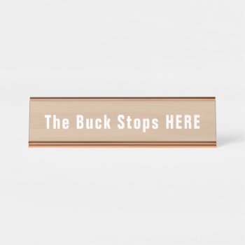 Buck Stops Here Funny Novelty Desk Name Plate by Flissitations at Zazzle