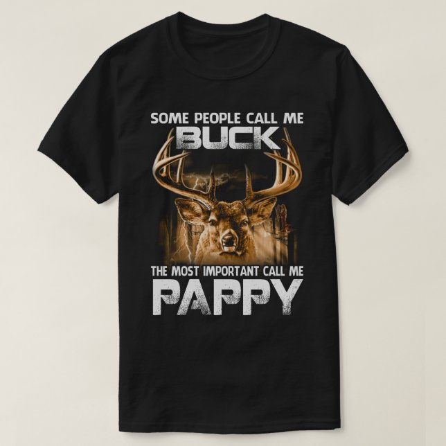 Buck The Most Important Call Me PAPPY T-Shirt (Design Front)