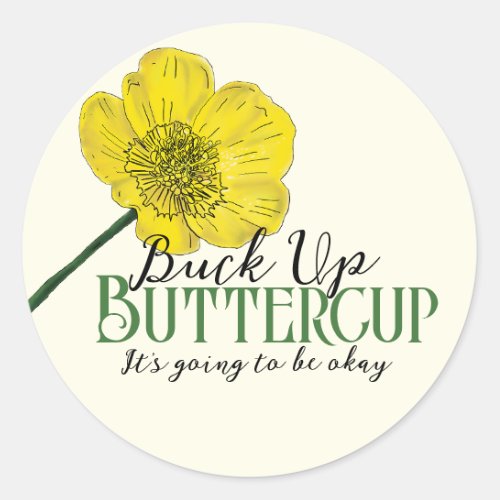 Buck Up Buttercup Encouragement Classic Round Sticker