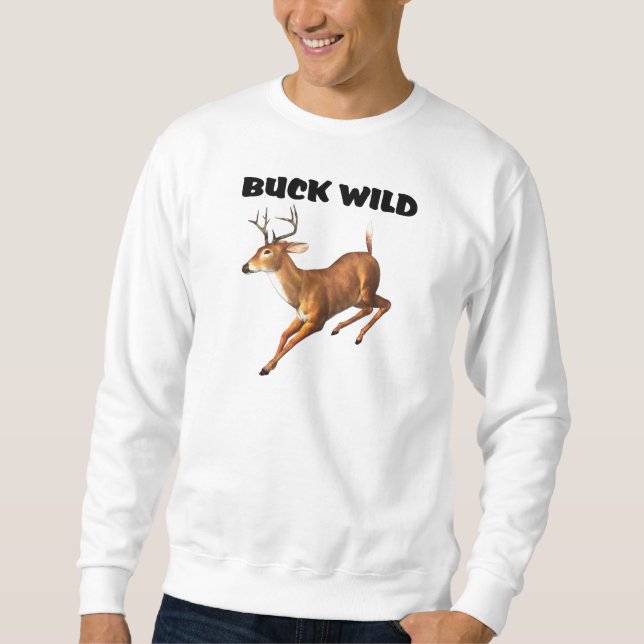 Buck Wild Sweatshirt (Front)
