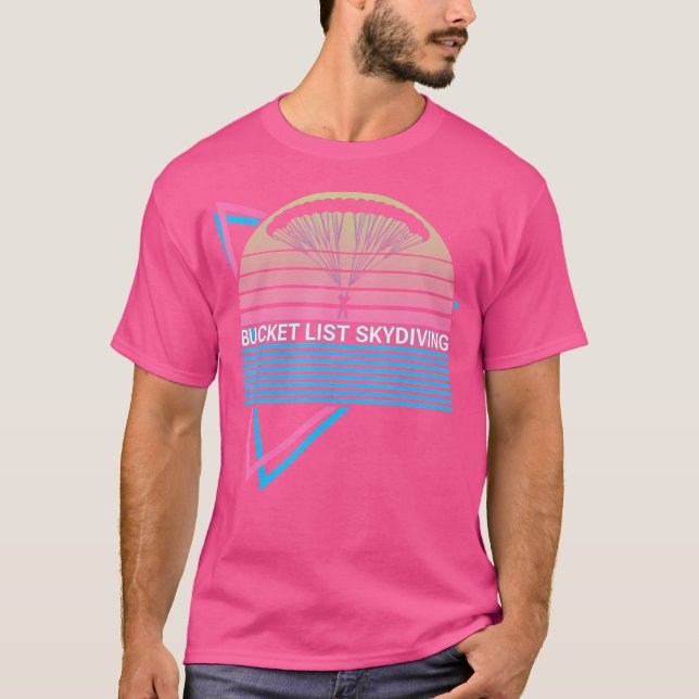 Bucket List Skydiving Bucket List Skydiving Parach T-Shirt (Front)