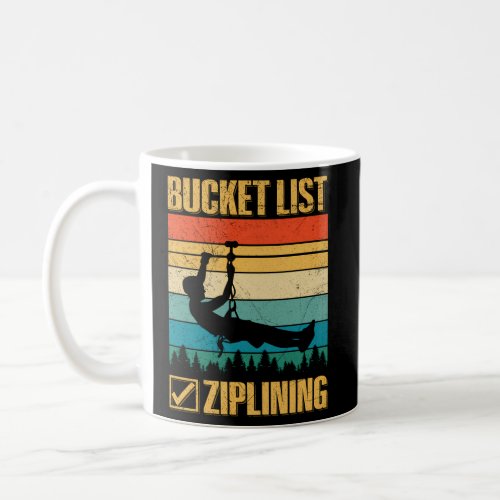 Bucket List _ Ziplining Quote For A Ziplining Fan Coffee Mug