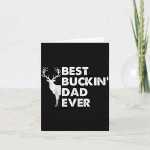 Buckin' Dad Ever Deer Hunting Bucking Fathers Day Card