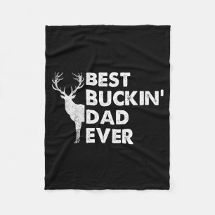Buckin' Dad Ever Deer Hunting Bucking Fathers Day  Fleece Blanket