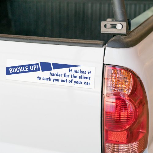 Buckle Up Aliens Are Coming To get You Bumper Sticker