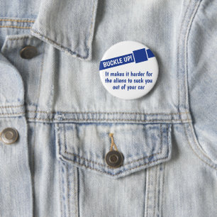 Buckle Up Aliens Are Coming To get You Button